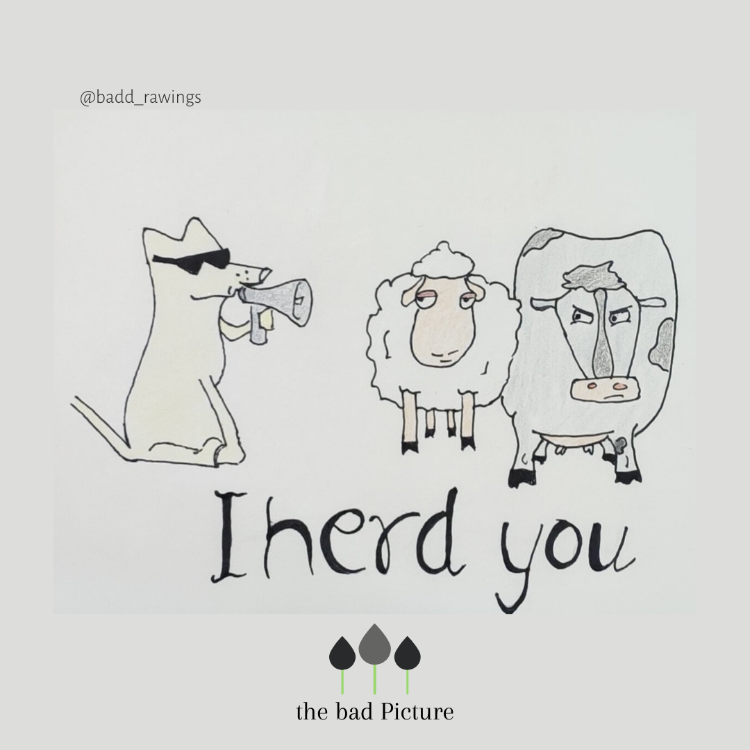 I herd you